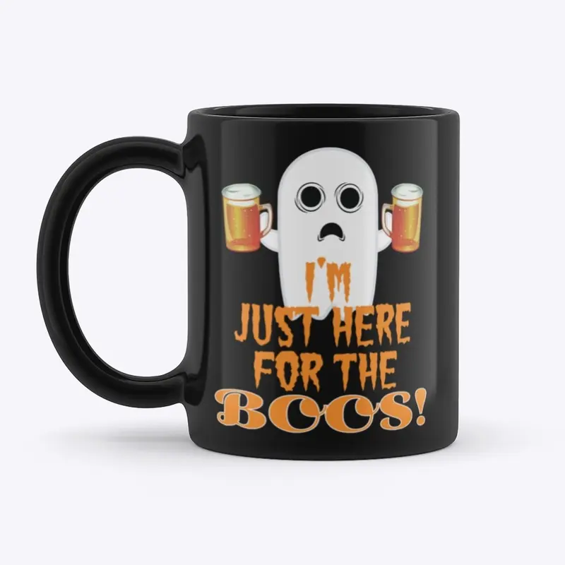 I'm Just Here For the BOOS t-shirt