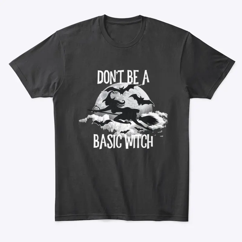 Don't Be A Basic Witch